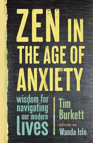 Zen in the Age of Anxiety: Wisdom for Navigating Our Modern Lives von Shambhala Publications