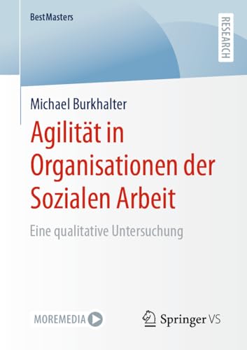 Agilität in Organisationen der Sozialen Arbeit: Eine qualitative Untersuchung (BestMasters) von Springer VS