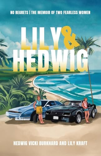 Lily and Hedwig - No Regrets: The Memoir of Two Fearless Women von Palmetto Publishing