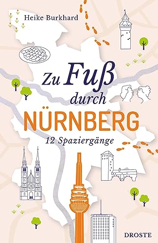Zu Fuß durch Nürnberg: 12 Spaziergänge von Droste Verlag