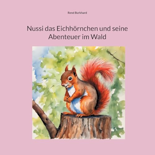 Nussi das Eichhörnchen und seine Abenteuer im Wald von Books on Demand