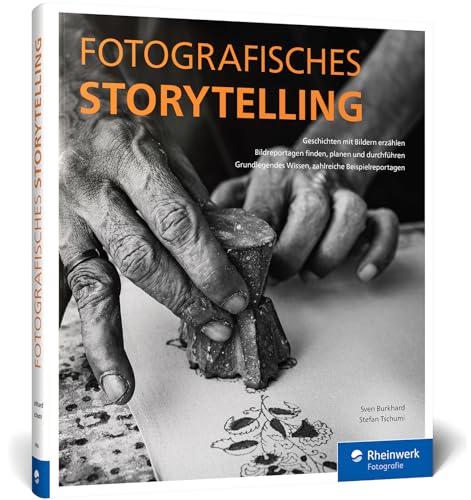 Fotografisches Storytelling: So erzählen Sie visuelle Geschichten. Bildreportagen finden, planen und durchführen. Mit vielen Beispielen von Rheinwerk Verlag GmbH