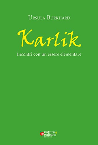 Karlik. Incontri con un essere elementare Karlik. Incontri con un essere elementare von Natura e Cultura
