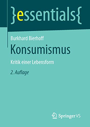Konsumismus: Kritik einer Lebensform (essentials) von Springer VS
