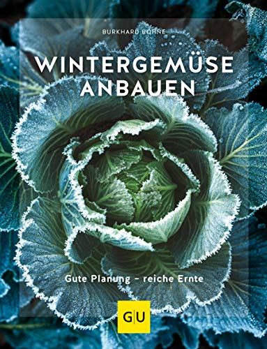 Wintergemüse anbauen: Gute Planung - reiche Ernte (GU Selbstversorgung)