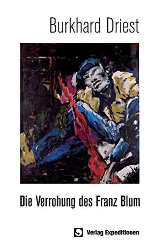Die Verrohung des Franz Blum von Verlag Expeditionen