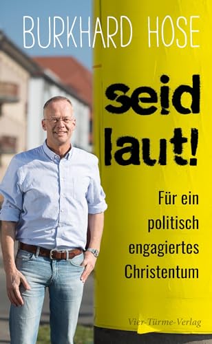 Seid laut! Für ein politisch engagiertes Christentum von VIER-TÜRME-VERLAG
