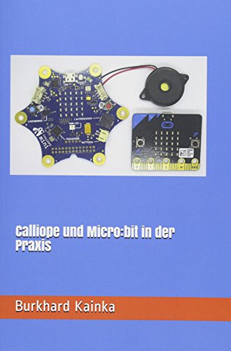 Calliope und Micro:bit in der Praxis Calliope und Micro:bit in der Praxis