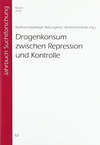 Drogenkonsum zwischen Repression und Kontrolle