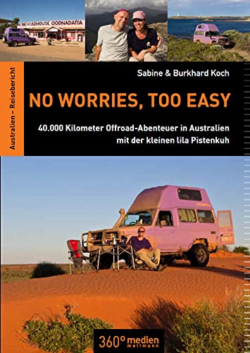 No worries, too easy: 40.000 Kilometer Offroad-Abenteuer in Australien mit der kleinen lila Pistenkuh No worries, too easy: 40.000 Kilometer Offroad-Abenteuer in Australien mit der kleinen lila Pistenkuh