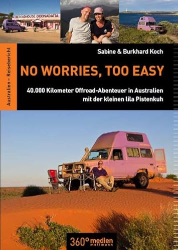 No worries, too easy: 40.000 Kilometer Offroad-Abenteuer in Australien mit der kleinen lila Pistenkuh No worries, too easy: 40.000 Kilometer Offroad-Abenteuer in Australien mit der kleinen lila Pistenkuh