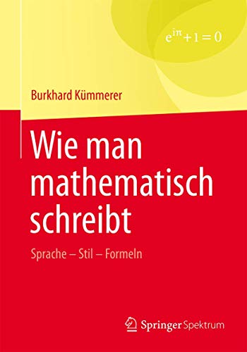 Wie man mathematisch schreibt: Sprache – Stil – Formeln von Springer Spektrum