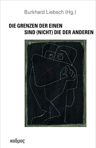 Die Grenzen der Einen sind (nicht) die der Anderen. Neuere Beobachtungen (Kaleidogramme) von Kulturverlag Kadmos