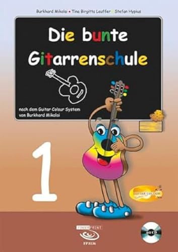 Die bunte Gitarrenschule Band 1, inkl. CD: nach dem Guitar Colour System von Burkhard Mikolai Die bunte Gitarrenschule Band 1, inkl. CD: nach dem Guitar Colour System von Burkhard Mikolai
