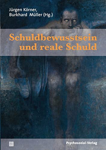 Schuldbewusstsein und reale Schuld (Psychoanalytische Pädagogik) von Psychosozial-Verlag