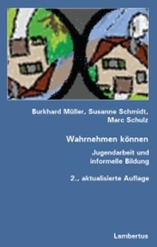 Wahrnehmen können: Jugendarbeit und informelle Bildung Wahrnehmen können: Jugendarbeit und informelle Bildung