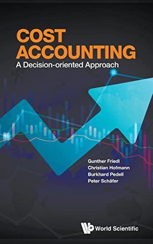 COST ACCOUNTING: A DECISION-ORIENTED APPROACH