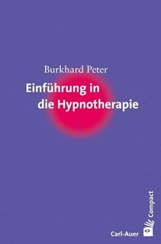 Einführung in die Hypnotherapie (Carl-Auer Compact) von Auer-System-Verlag, Carl