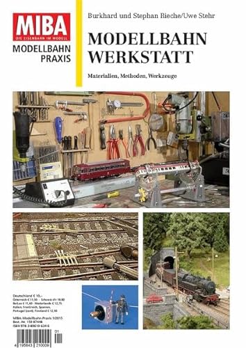 Modellbahn Werkstatt - Materialien, Methoden, Werkzeuge - MIBA Modellbahn Praxis: Materialien, Methoden, Werkzeuge MIBA Praxis 1/2015