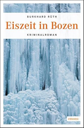 Eiszeit in Bozen: Kriminalroman. Der zweite Fall des Commssario Vincenzo Bellini