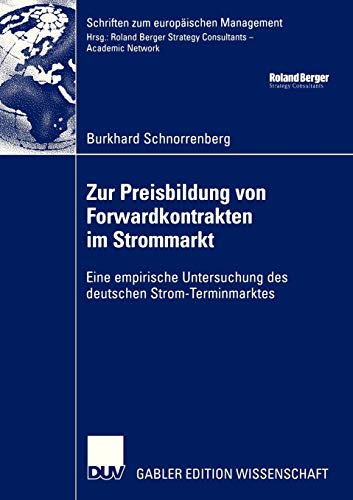 Zur Preisbildung von Forwardkontrakten im Strommarkt: Eine empirische Untersuchung des deutschen Strom-Terminmarktes (Schriften zum europäischen Management) (German Edition) von Deutscher Universitätsvlg