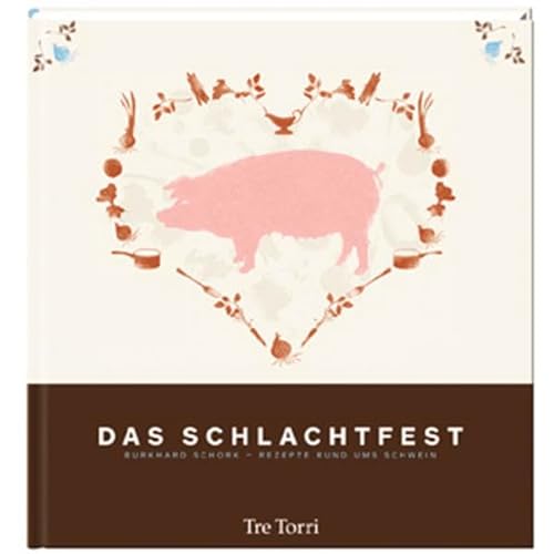 Das Schlachtfest: Meine Rezepte rund ums Schwein