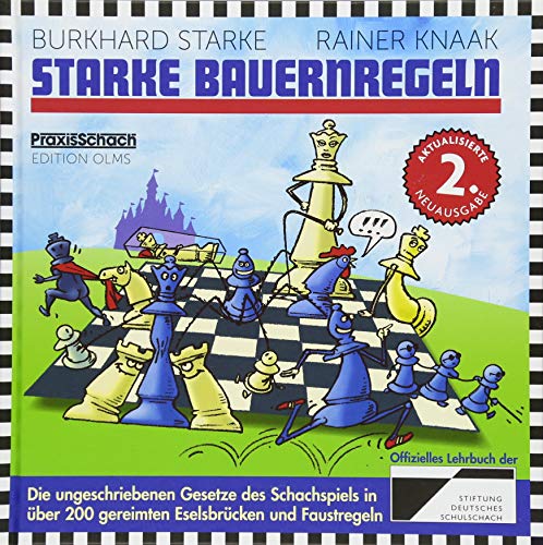 Starke Bauernregeln: Die ungeschriebenen Gesetze des Schachspiels in über 200 gereimten Eselsbrücken und Faustregeln. Das Buch zur DVD von ChessBase (Praxis Schach, Band 80)