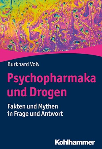 Psychopharmaka und Drogen: Fakten und Mythen in Frage und Antwort von Kohlhammer W.