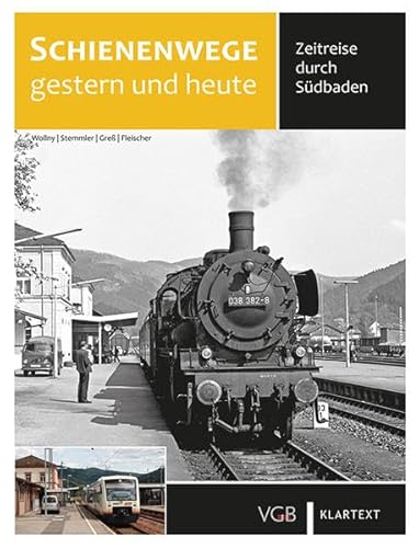 Schienenwege gestern und heute Südbaden: Zeitreise durch Südbaden