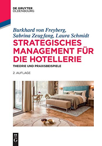 Strategisches Management für die Hotellerie: Theorie und Praxisbeispiele (De Gruyter Studium)