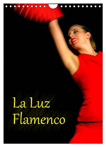 La Luz Flamenco (Wandkalender 2024 DIN A4 hoch), CALVENDO Monatskalender von CALVENDO