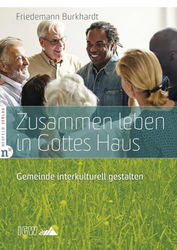 Zusammen leben in Gottes Haus: Gemeinde interkulturell gestalten (Edition TSC-IGW) von Neufeld Verlag