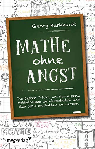 Mathe ohne Angst: Die besten Tricks, um das eigene Mathetrauma zu überwinden und den Spaß an Zahlen zu wecken von mvg Verlag