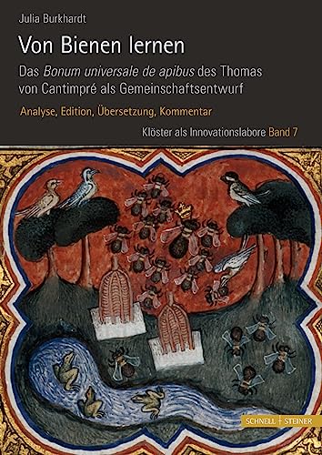 Von Bienen lernen. Das Bonum universale de apibus des Thomas von Cantimpré als Gemeinschaftsentwurf: Analyse, Edition, Übersetzung, Kommentar. 2 Bde. (Klöster als Innovationslabore, Band 7)