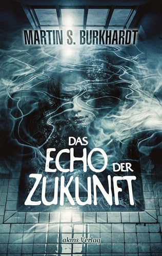 Das Echo der Zukunft von akms Verlag