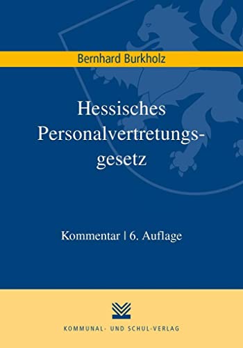 Hessisches Personalvertretungsgesetz: Kommentar von Kommunal- und Schul-Verlag/KSV Medien Wiesbaden