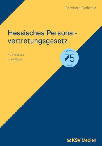 Hessisches Personalvertretungsgesetz: Kommentar von Kommunal- und Schul-Verlag/KSV Medien Wiesbaden