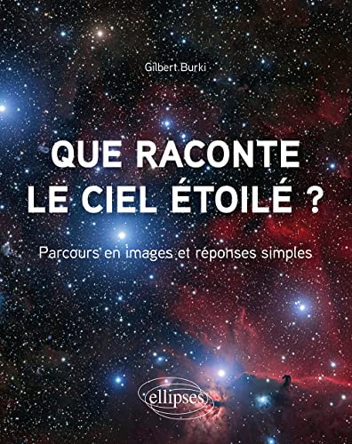 Que raconte le ciel étoilé ?: Parcours en images et réponses simples von ELLIPSES