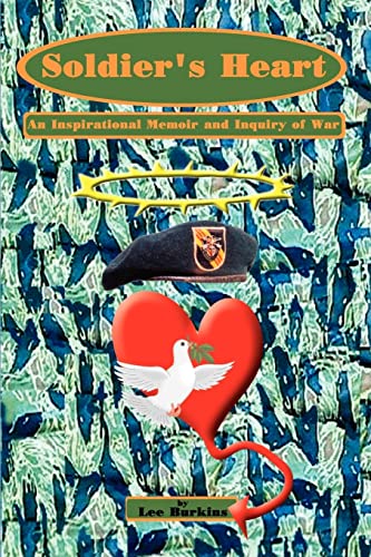 Soldier's Heart: An Inspirational Memoir and Inquiry of War
