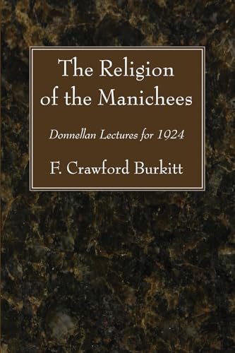 The Religion of the Manichees: Donnellan Lectures for 1924 von Wipf & Stock Publishers