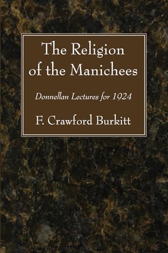 The Religion of the Manichees: Donnellan Lectures for 1924