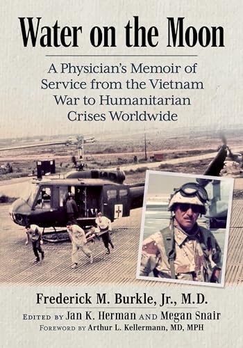 Water on the Moon: A Physician's Memoir of Service from the Vietnam War to Humanitarian Crises Worldwide von McFarland