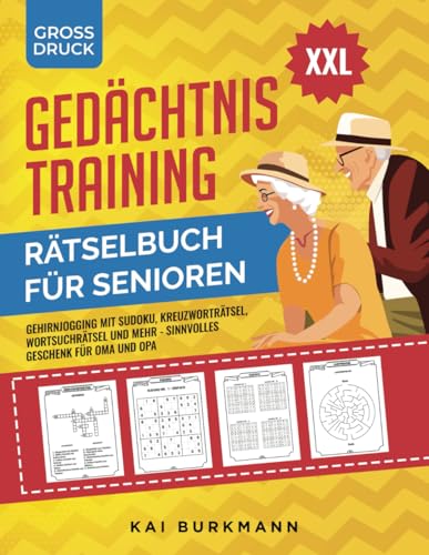 XXL Gedächtnistraining Rätselbuch für Senioren: Gehirnjogging mit Sudoku, Kreuzworträtsel, Wortsuchrätsel und Mehr - Sinnvolles Geschenk für Oma und Opa XXL Gedächtnistraining Rätselbuch für Senioren: Gehirnjogging mit Sudoku, Kreuzworträtsel, Wortsuchrätsel und Mehr - Sinnvolles Geschenk für Oma und Opa
