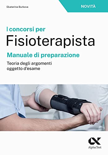 I concorsi per fisioterapista. Manuale di preparazione. Teoria degli argomenti oggetto d'esame (TestProfessionali) von Alpha Test