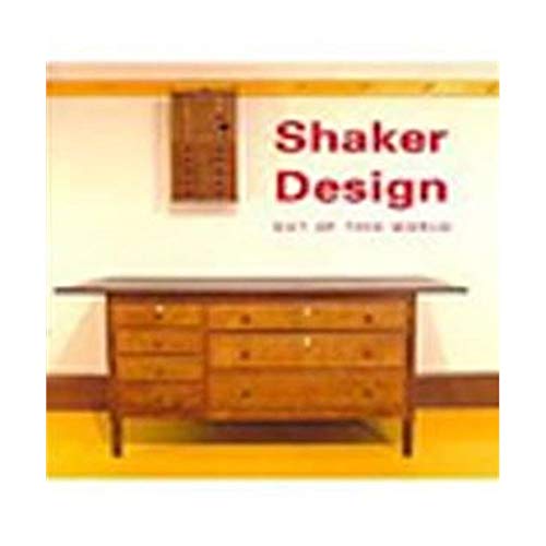 Shaker Design: Out of this World (Bard Graduate Center for Studies in the Decorative Arts(YUP)) von Yale University Press