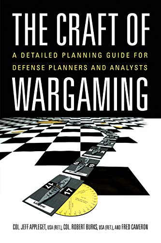 The Craft of Wargaming: A Detailed Planning Guide for Defense Planners and Analysts von US Naval Institute Press