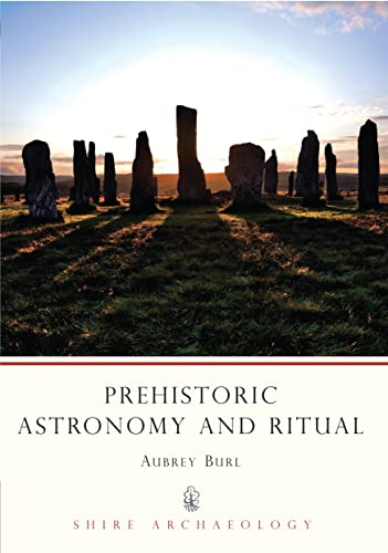 Prehistoric Astronomy and Ritual (Shire Archaeology, Band 32) von Bloomsbury Publishing PLC