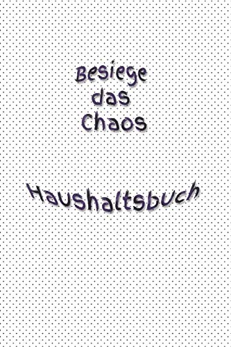 Besiege das Chaos Haushaltsbuch: Bungalow - Erwachsene - Haushalt - Wohnung - Aufräumen - Ausräumen - Ordnung - Zimmer - Reinigung Besiege das Chaos Haushaltsbuch: Bungalow - Erwachsene - Haushalt - Wohnung - Aufräumen - Ausräumen - Ordnung - Zimmer - Reinigung