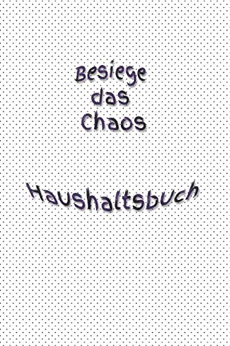 Besiege das Chaos Haushaltsbuch: Bungalow - Erwachsene - Haushalt - Wohnung - Aufräumen - Ausräumen - Ordnung - Zimmer - Reinigung