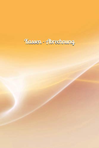 Kassen - Abrechnung: Gastronomie Geschäft Business Haushaltsbuch Jahreskosten Tageskosten Einkauf Verdienst Ausgaben Monatskosten Familie Sportverein Hobby Nebenkosten Kassen - Abrechnung: Gastronomie Geschäft Business Haushaltsbuch Jahreskosten Tageskosten Einkauf Verdienst Ausgaben Monatskosten Familie Sportverein Hobby Nebenkosten
